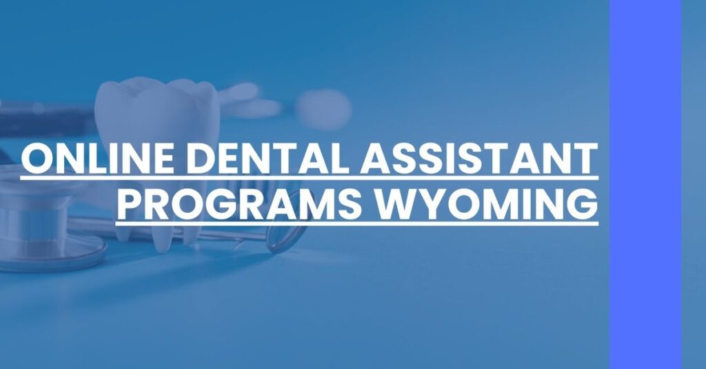 Online Dental Assistant Programs Wyoming Feature Image